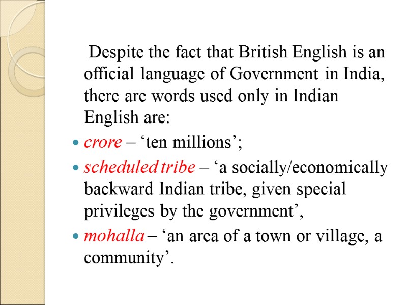 Despite the fact that British English is an official language of Government in India,